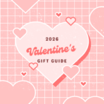 2026 Valentine’s Gift Guide
