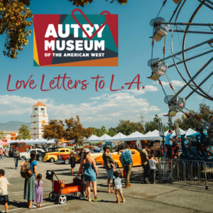 Autry Museum_Love Letter to LA